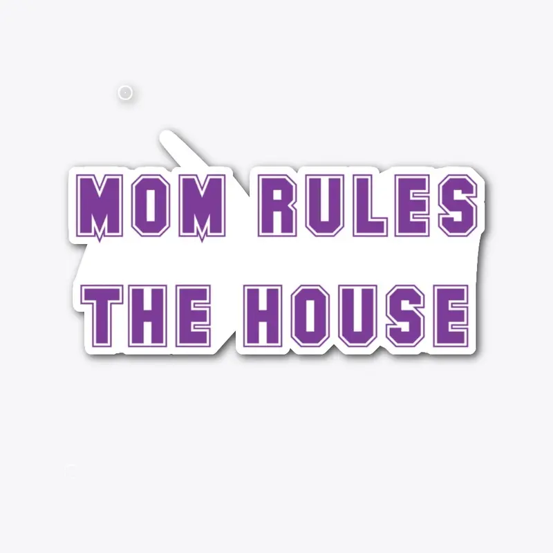 Mom Rules the House DIE CUT STICKER