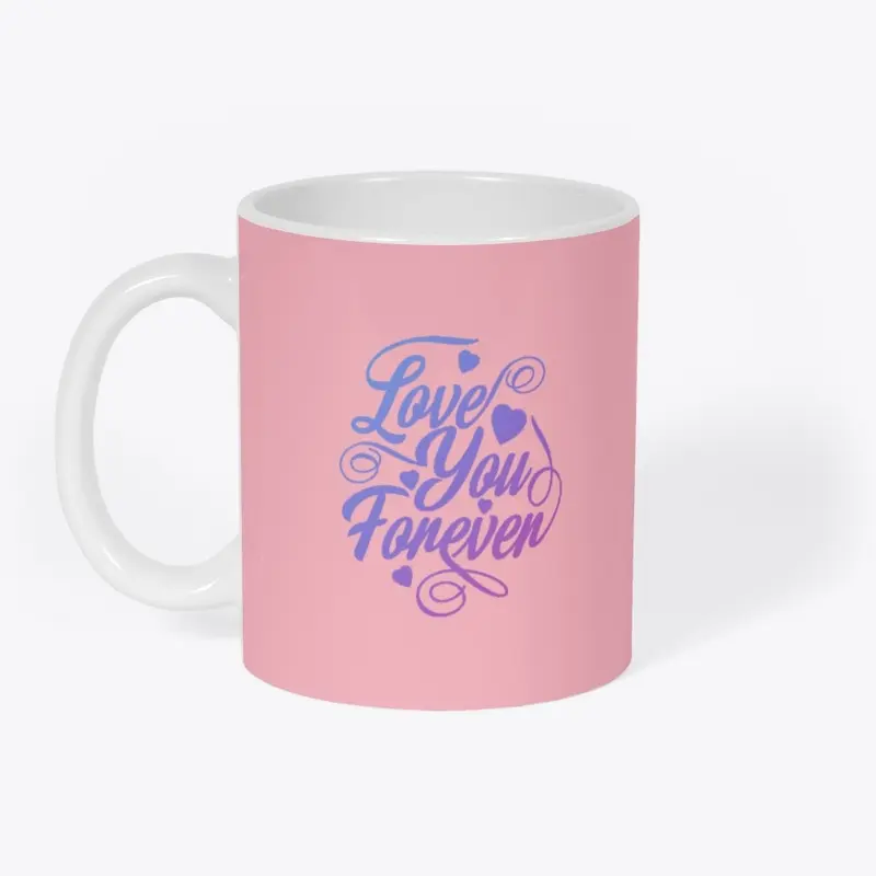 Love You Forever MUG CUP